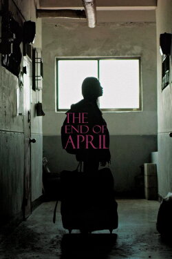 The End of April (2017) The End of April (2017)
