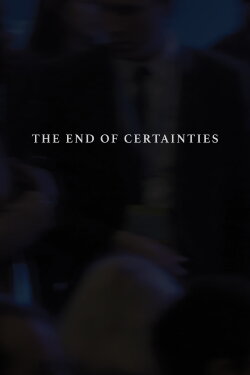 The End of Certainties (2020) The End of Certainties (2020)