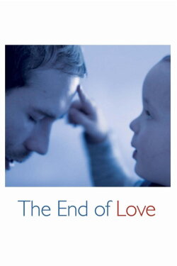 The End of Love (2013) The End of Love (2013)