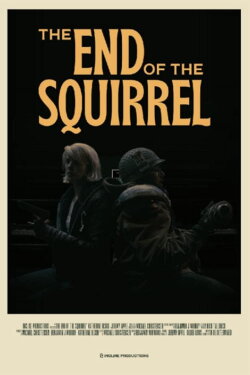 The End of the Squirrel (2022) The End of the Squirrel (2022)