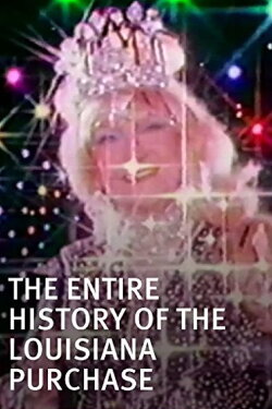 The Entire History of the Louisiana Purchase (1998) The Entire History of the Louisiana Purchase (1998)