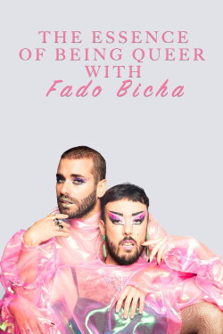 The Essence of Being Queer with Fado Bicha (2020)