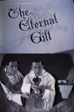 The Eternal Gift (1941) The Eternal Gift (1941)