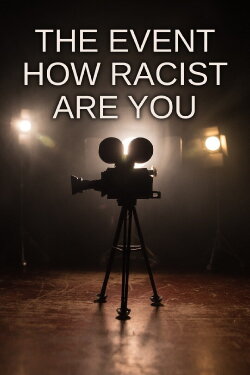 The Event: How Racist Are You? (2009) The Event: How Racist Are You? (2009)