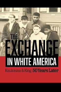 The Exchange. In White America. Kaukauna & King 50 Years Later (2022) The Exchange. In White America. Kaukauna & King 50 Years Later (2022)