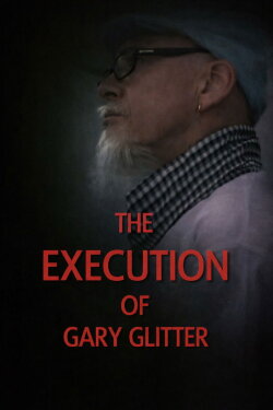 The Execution of Gary Glitter (2009) The Execution of Gary Glitter (2009)