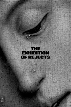The Exhibition of Rejects (2021) The Exhibition of Rejects (2021)