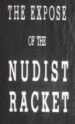 The Expose of the Nudist Racket (1938) The Expose of the Nudist Racket (1938)