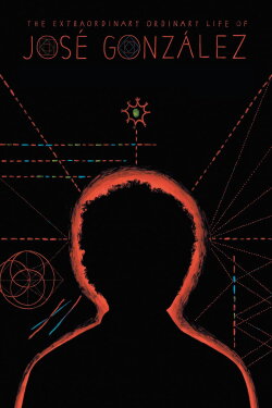 The Extraordinary Ordinary Life of José González (2011) The Extraordinary Ordinary Life of José González (2011)