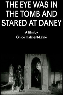 The Eye Was in the Tomb and Stared at Daney (2017) The Eye Was in the Tomb and Stared at Daney (2017)