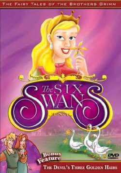 The Fairy Tales of the Brothers Grimm: The Six Swans / The Devil's Three Golden Hairs (2006) The Fairy Tales of the Brothers Grimm: The Six Swans / The Devil's Three Golden Hairs (2006)