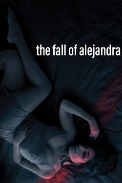 The Fall of Alejandra (2022) The Fall of Alejandra (2022)