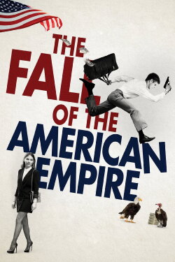The Fall of the American Empire (2018) The Fall of the American Empire (2018)