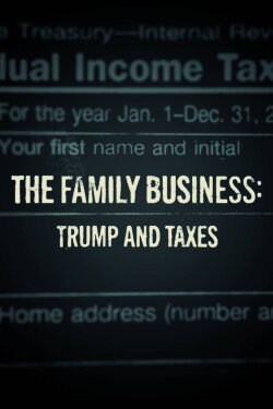 The Family Business: Trump and Taxes (2018) The Family Business: Trump and Taxes (2018)