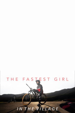 The Fastest Girl in the Village (2021) The Fastest Girl in the Village (2021)