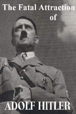 The Fatal Attraction of Adolf Hitler (1989) The Fatal Attraction of Adolf Hitler (1989)