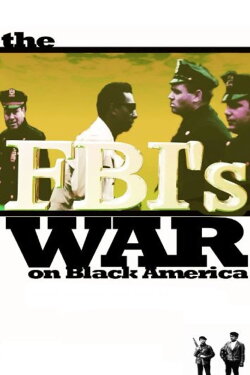 The FBI's War on Black America (1990) The FBI's War on Black America (1990)