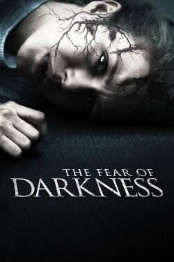 The Fear of Darkness (2015) The Fear of Darkness (2015)
