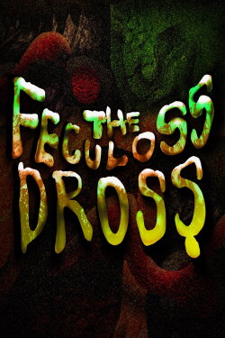 The Feculoss Dross (2024) The Feculoss Dross (2024)
