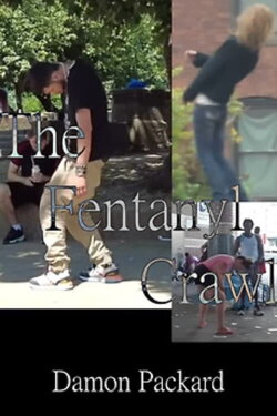 The Fentanyl Crawl (2022) The Fentanyl Crawl (2022)