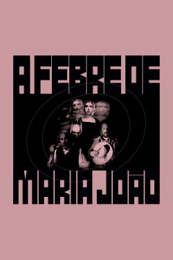 The Fever of Maria João (2023) The Fever of Maria João (2023)