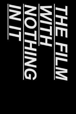 The Film With Nothing In It (2017) The Film With Nothing In It (2017)