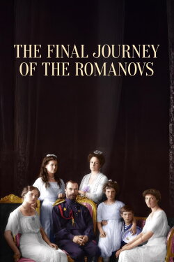 The Final Journey of the Romanovs (2017) The Final Journey of the Romanovs (2017)