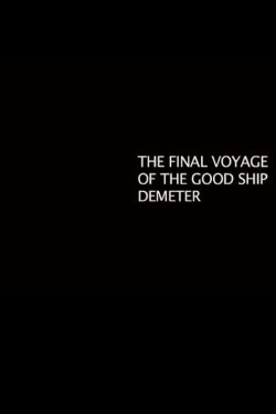 The Final Voyage of the Good Ship Demeter (2012) The Final Voyage of the Good Ship Demeter (2012)
