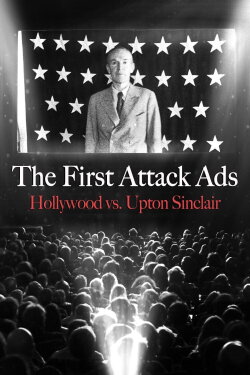 The First Attack Ads: Hollywood vs. Upton Sinclair (2022)