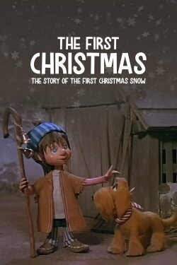 The First Christmas: The Story of the First Christmas Snow (1975) The First Christmas: The Story of the First Christmas Snow (1975)