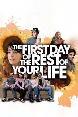 The First Day of the Rest of Your Life (2008) The First Day of the Rest of Your Life (2008)