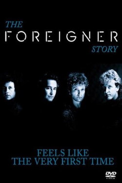 The Foreigner Story: Feels Like the Very First Time (1991) The Foreigner Story: Feels Like the Very First Time (1991)