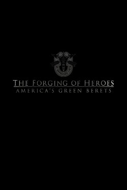 The Forging of Heroes: America’s Green Berets (2002) The Forging of Heroes: America’s Green Berets (2002)
