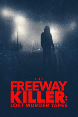 The Freeway Killer: Lost Murder Tapes (2022) The Freeway Killer: Lost Murder Tapes (2022)