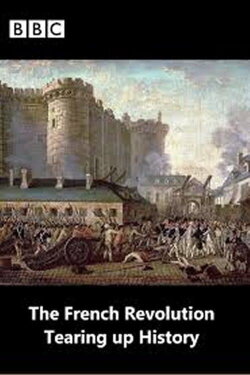 The French Revolution: Tearing Up History (2014) The French Revolution: Tearing Up History (2014)