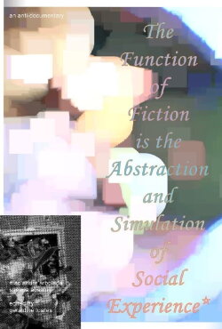 The Function of Fiction is the Abstraction and Simulation of Social Experience (2021) The Function of Fiction is the Abstraction and Simulation of Social Experience (2021)