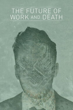 The Future of Work and Death (2016) The Future of Work and Death (2016)