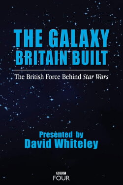 The Galaxy Britain Built: The British Force Behind Star Wars (2017) The Galaxy Britain Built: The British Force Behind Star Wars (2017)