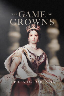 The Game of Crowns: The Victorians (2023) The Game of Crowns: The Victorians (2023)