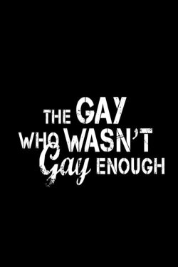 The Gay Who Wasn't Gay Enough (2011)