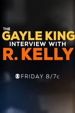 The Gayle King Interview with R. Kelly (2019) The Gayle King Interview with R. Kelly (2019)