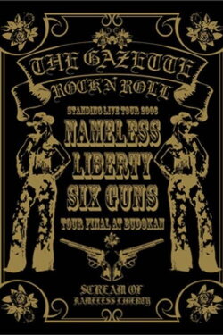 the GazettE STANDING TOUR 2006 NAMELESS LIBERTY SIX GUNS TOUR FINAL AT BUDOKAN (2006)