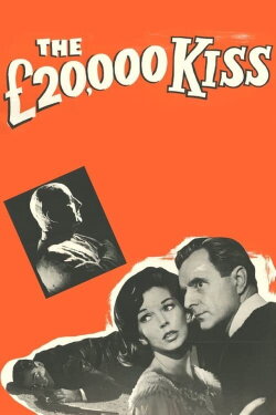 The £20,000 Kiss (1962) The £20,000 Kiss (1962)