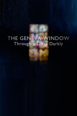 The Geneva Window: Through a Glass Darkly (2024) The Geneva Window: Through a Glass Darkly (2024)