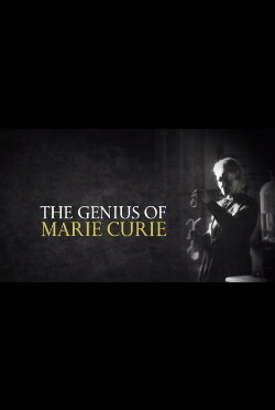 The Genius of Marie Curie: The Woman Who Lit up the World (2013) The Genius of Marie Curie: The Woman Who Lit up the World (2013)