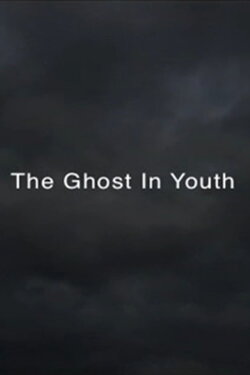 THE GHOST IN YOUTH (2010)