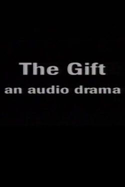 The Gift: An Audio Drama (1993) The Gift: An Audio Drama (1993)