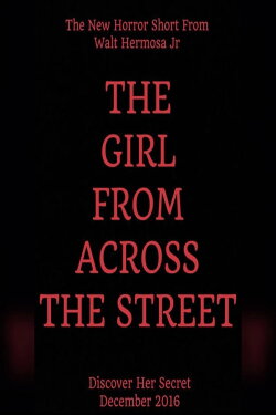 The Girl From Across The Street (2016) The Girl From Across The Street (2016)