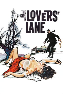The Girl in Lovers Lane (1960) The Girl in Lovers Lane (1960)