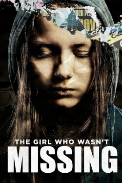 The Girl Who Wasn't Missing (2011) The Girl Who Wasn't Missing (2011)